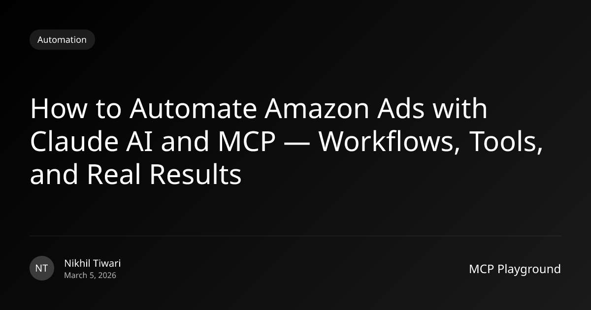 How to Automate Amazon Ads with Claude AI and MCP — Workflows, Tools ...