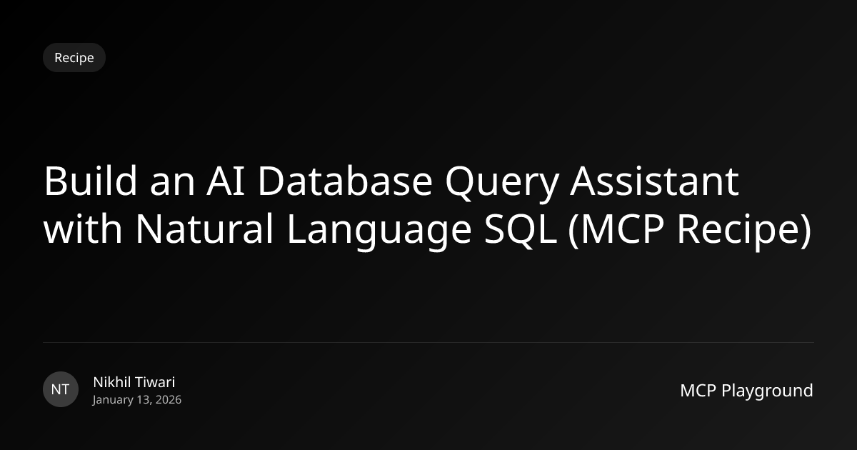 Build an AI Database Query Assistant with Natural Language SQL (MCP Recipe)