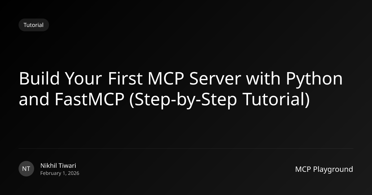 Build Your First MCP Server with Python and FastMCP (Step-by-Step Tutorial)