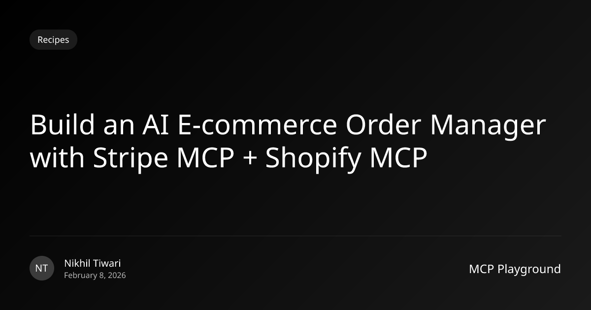 Build an AI E-commerce Order Manager with Stripe MCP + Shopify MCP