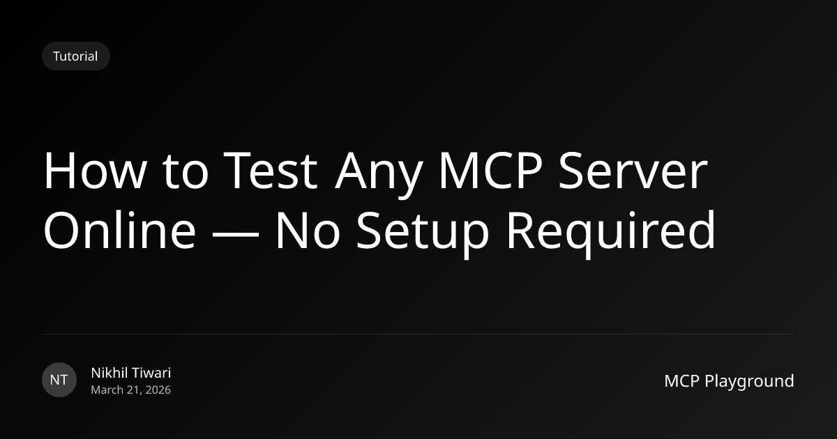 How to Test Any MCP Server Online — No Setup Required