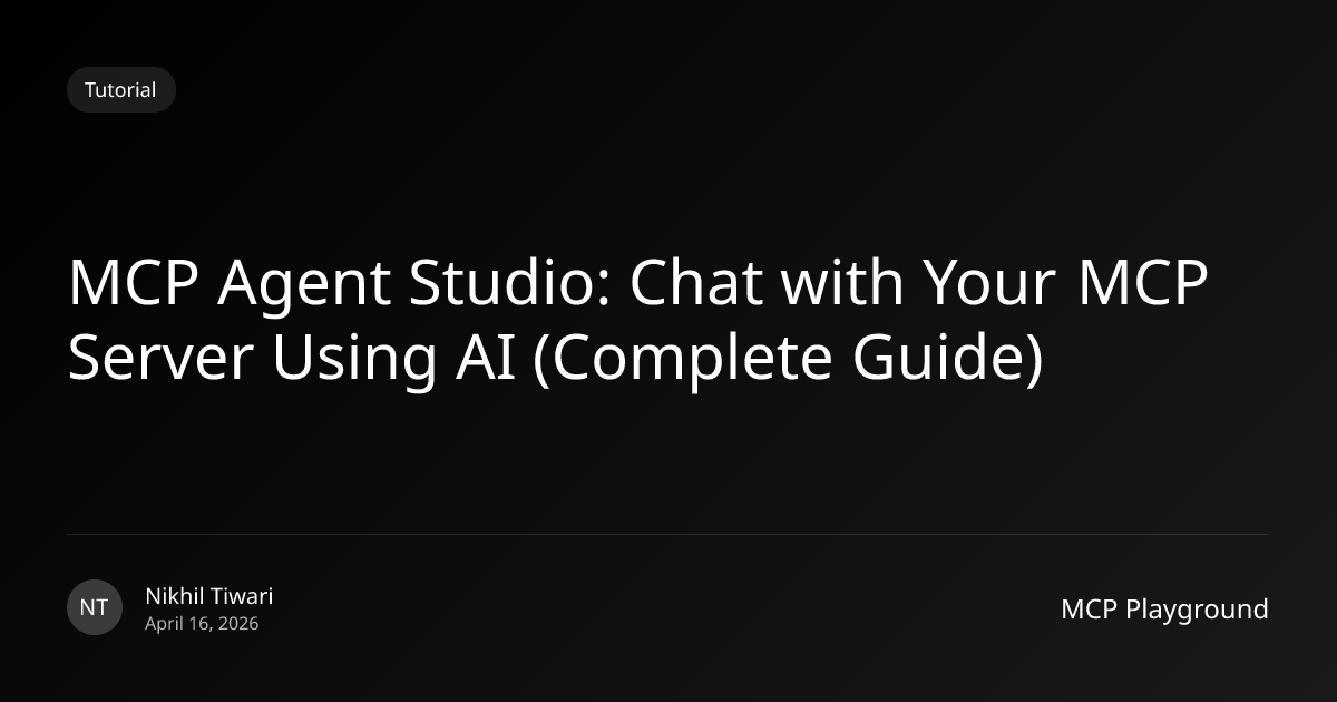 MCP Agent Studio: Chat with Your MCP Server Using AI (Complete Guide)
