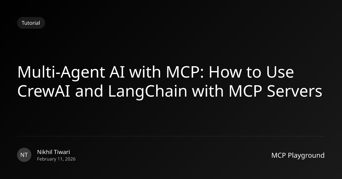 Multi-Agent AI with MCP: How to Use CrewAI and LangChain with MCP Servers