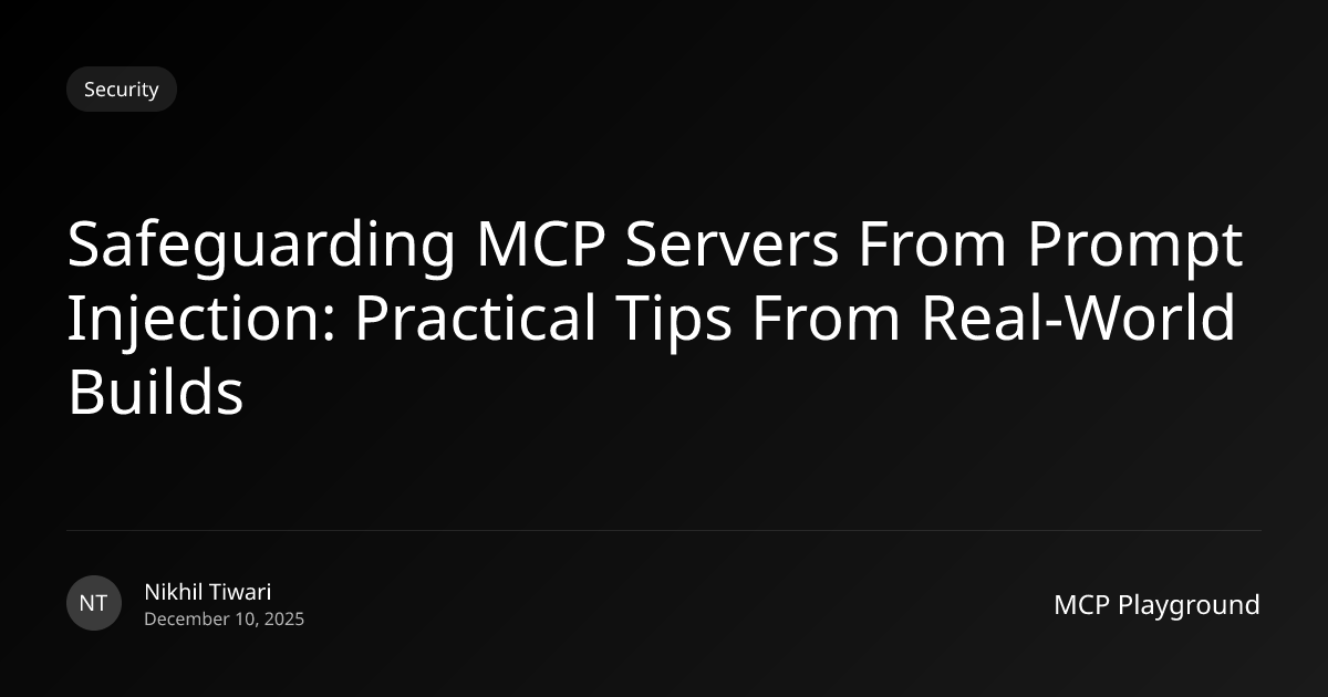 Safeguarding MCP Servers From Prompt Injection: Practical Tips From ...