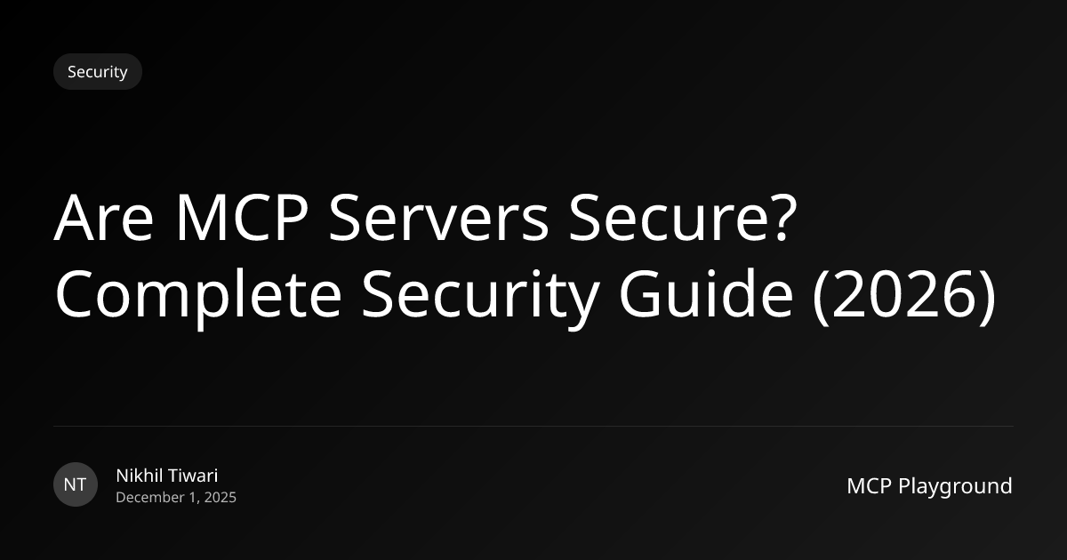 Are MCP Servers Secure? Complete Security Guide (2026)